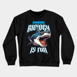 Marine Biology Is Fun Crewneck Sweatshirt